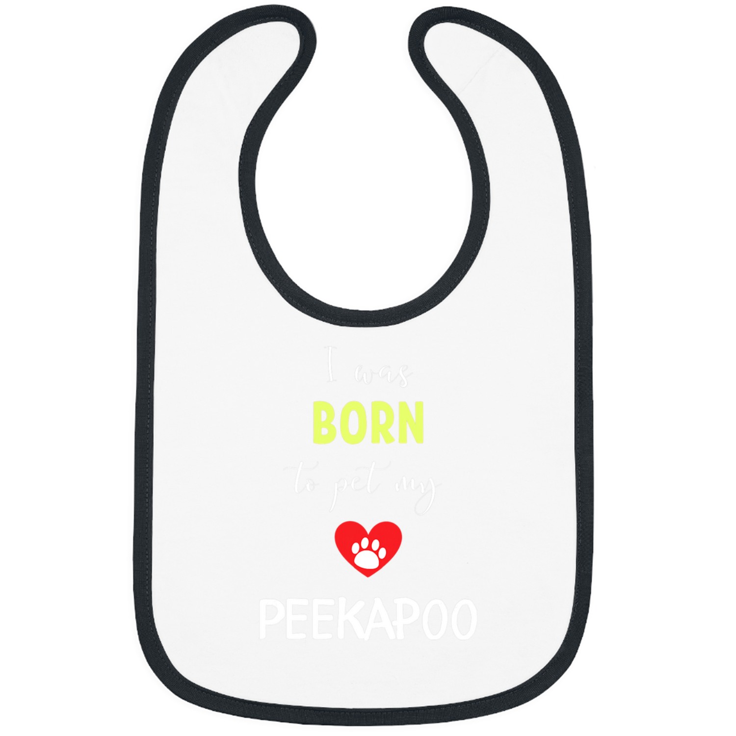 I Was Born To Pet My Peekapoo Bibs