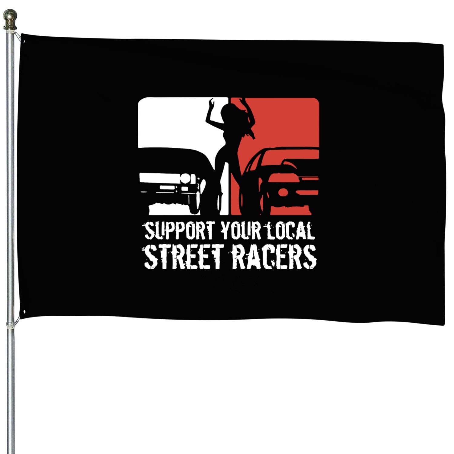 Support Your Local Street Racers House Flags