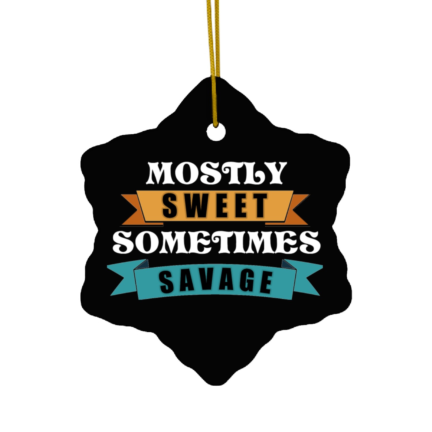 mostly sweet sometimes savage Ceramic Ornaments