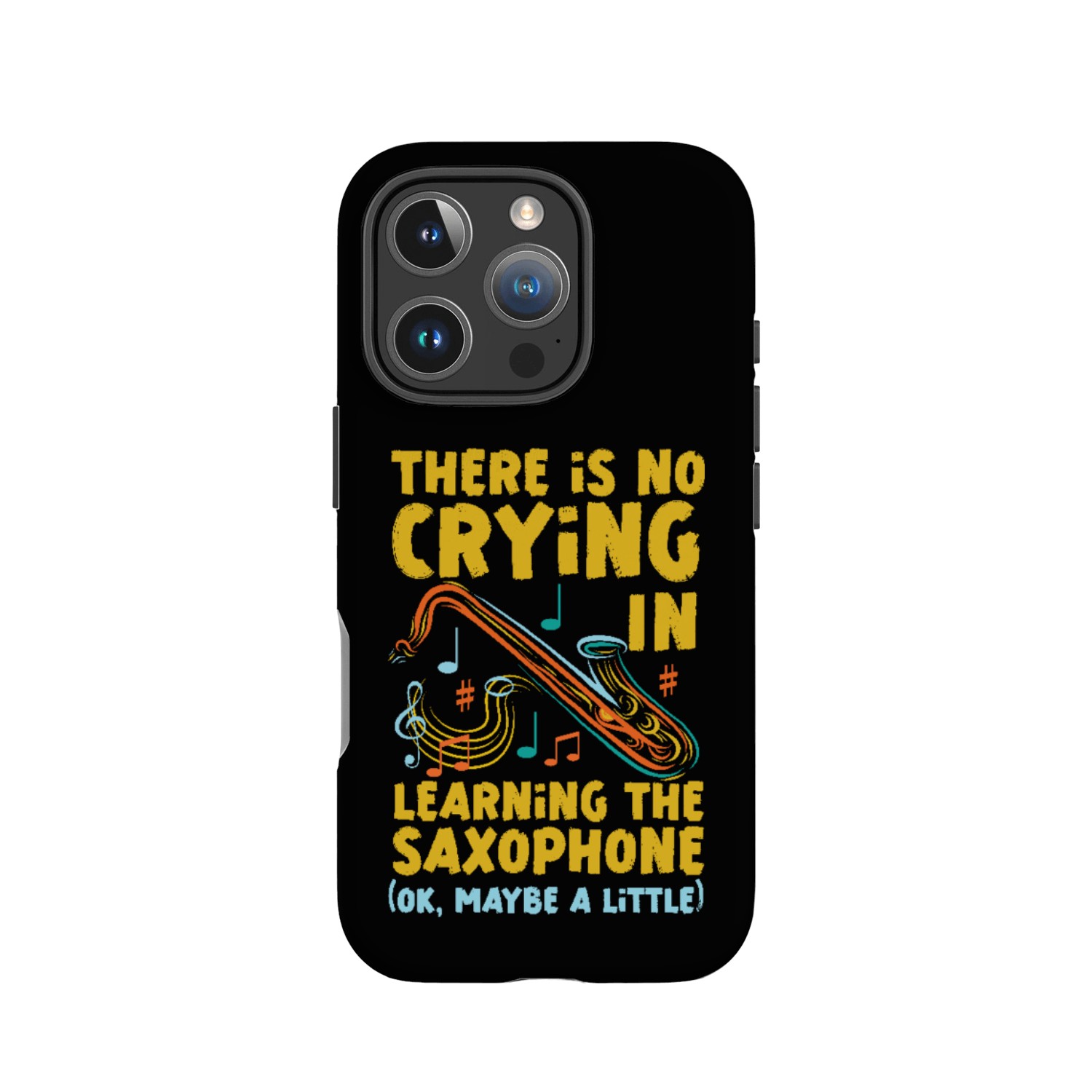 Saxophone There Is No Crying In IPhone Cases