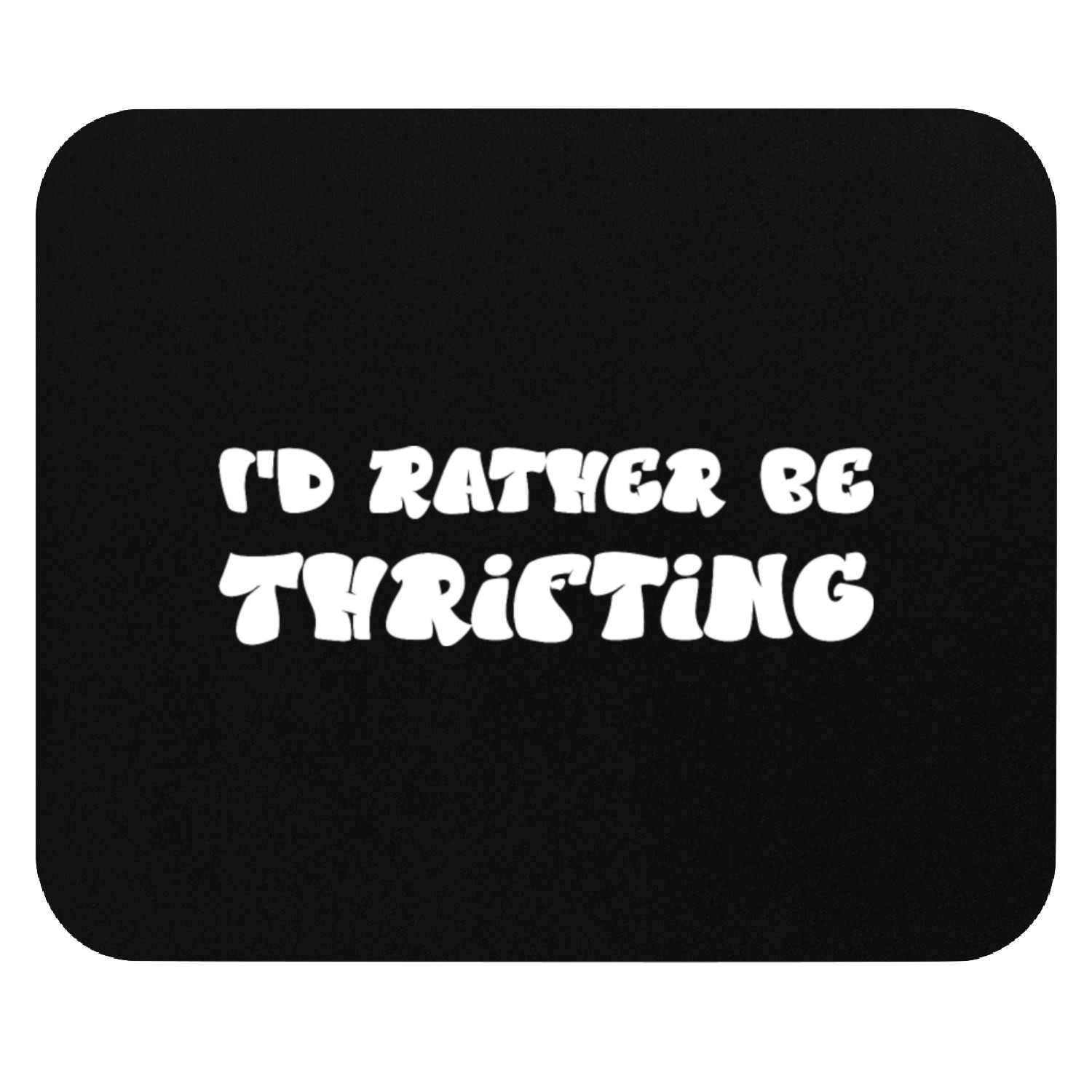 I'd Rather Be Thrifting Mouse Pads