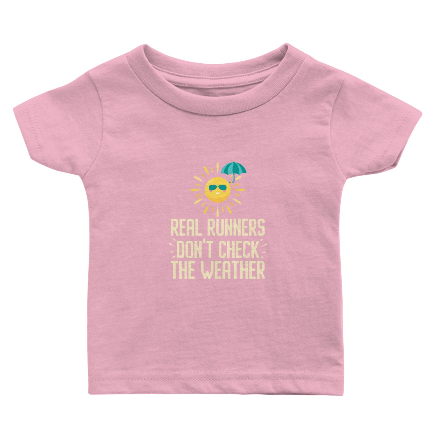 Real Runners Don't Check The Weather - Runner Baby T Shirts
