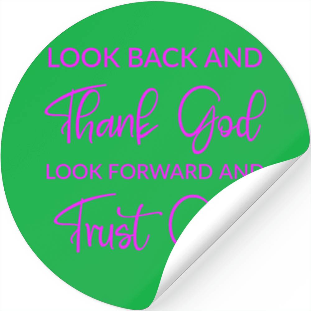 Look back and thank God look forward and trust God Stickers