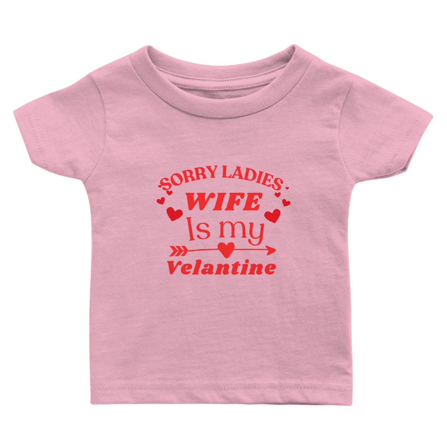 Sorry Ladies, My Wife is My Valentine Baby T Shirts