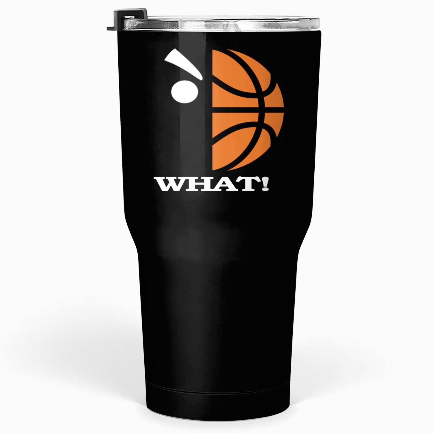 WHAT!! Tumblers 30 Oz