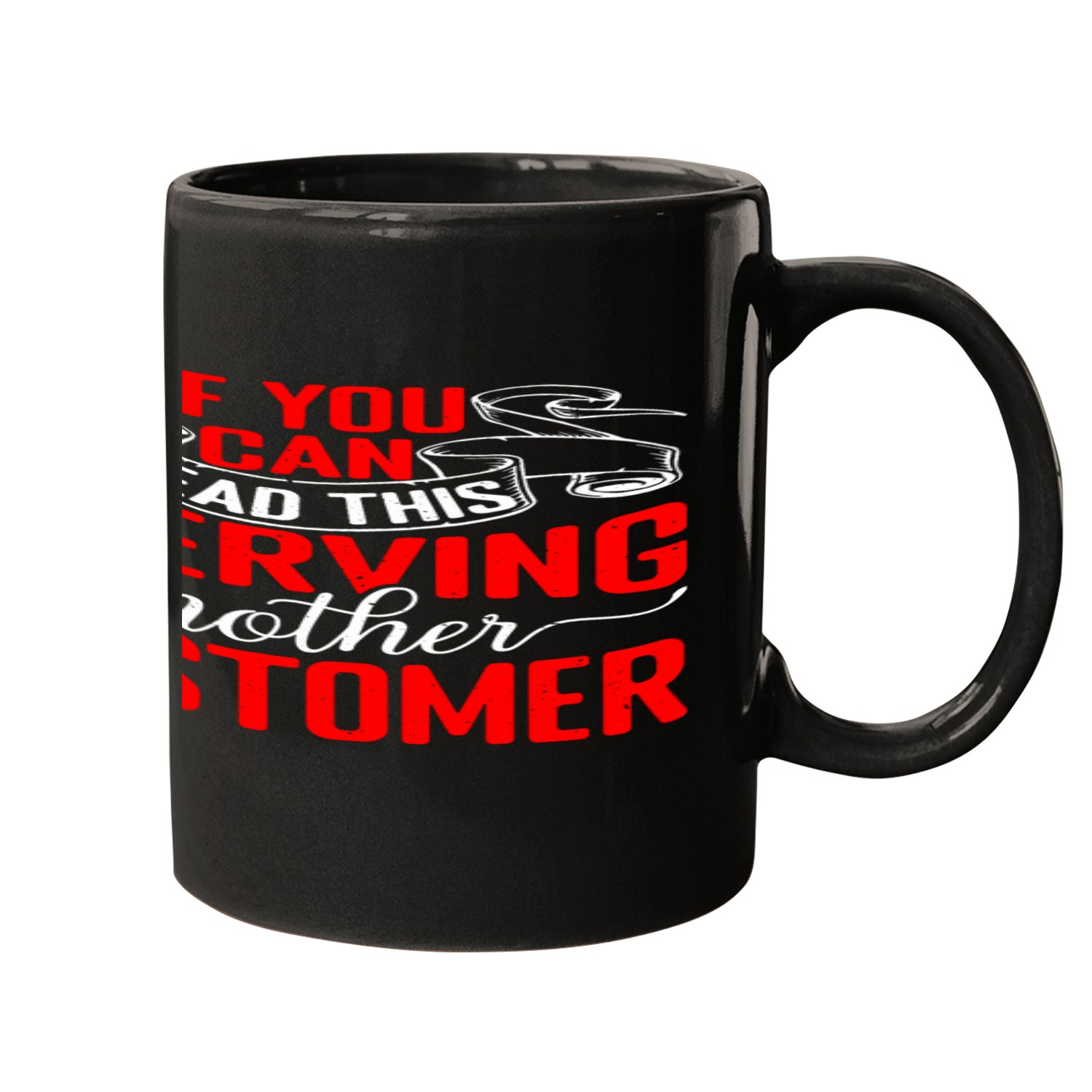 If You Can Read This I Am Serving Another Customer Mugs