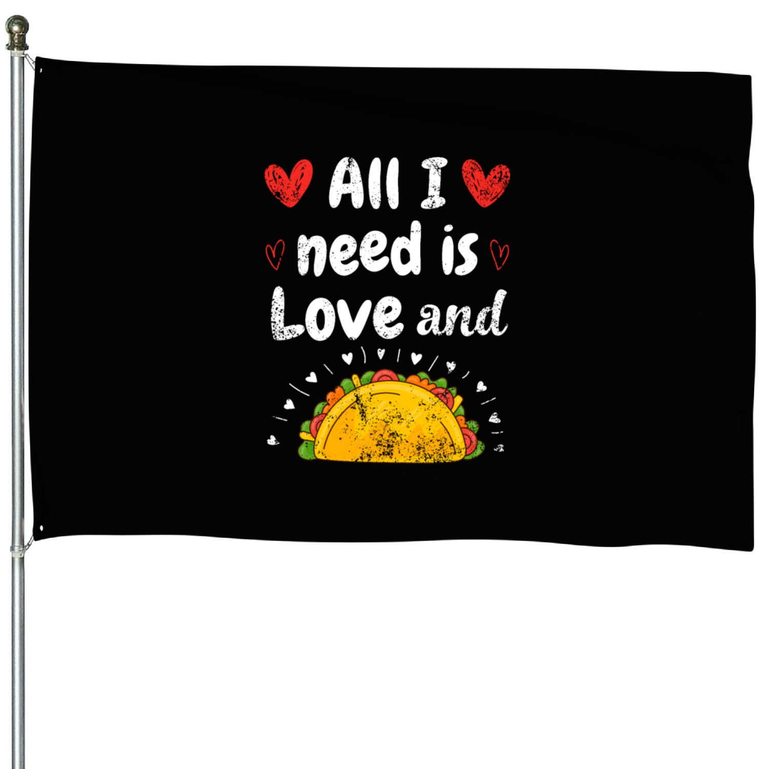 I Love Tacos Valentines Day All I Need is Taco House Flags