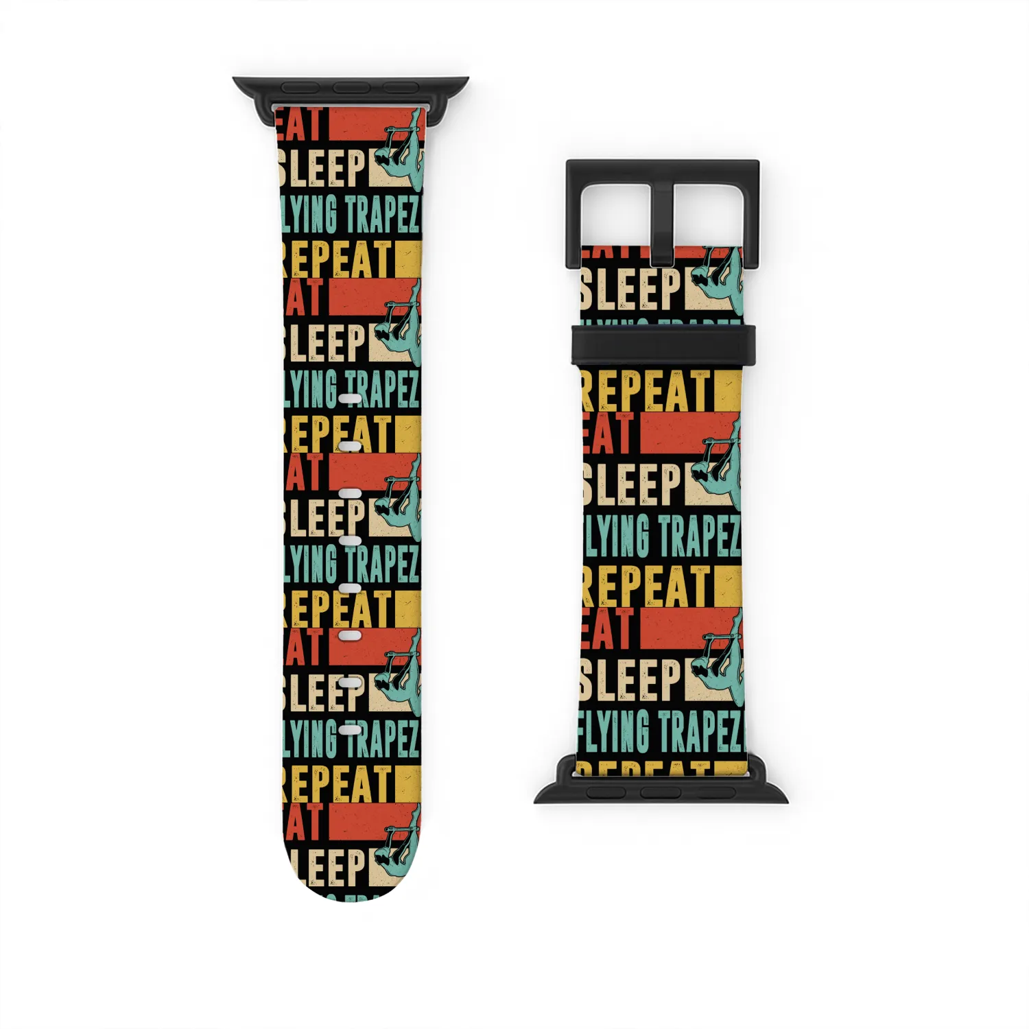 Eat Sleep Flying Trapeze Repeat, Aerial Silks Watch Bands For Apple Watch