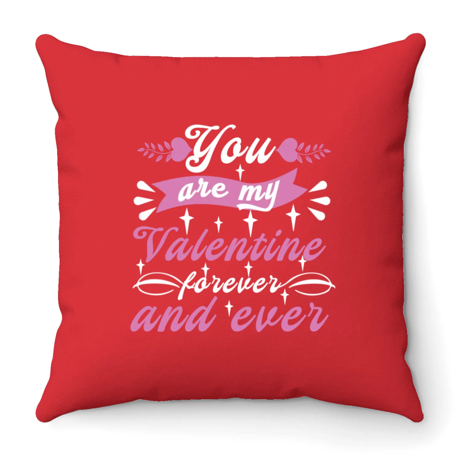 You are my valentine forever and ever Throw Pillows