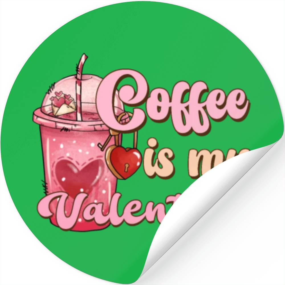 Coffee Is My Valentine Coffee Lover Valentines Day Stickers