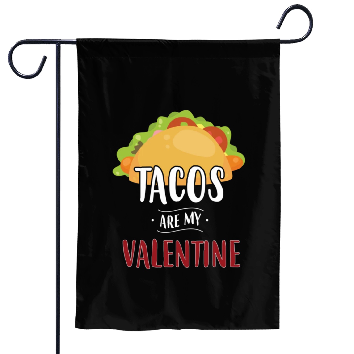 Tacos Are My Valentine Gift For Valentines Valenti Garden Flags