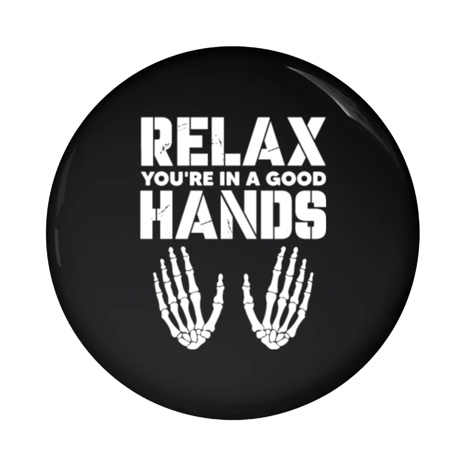 Relax You're In Good Hands Pin Buttons