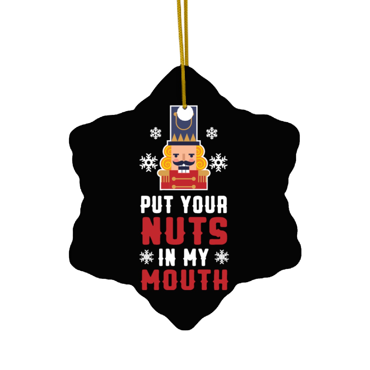 Put Your Nuts In My Mouth Ceramic Ornaments