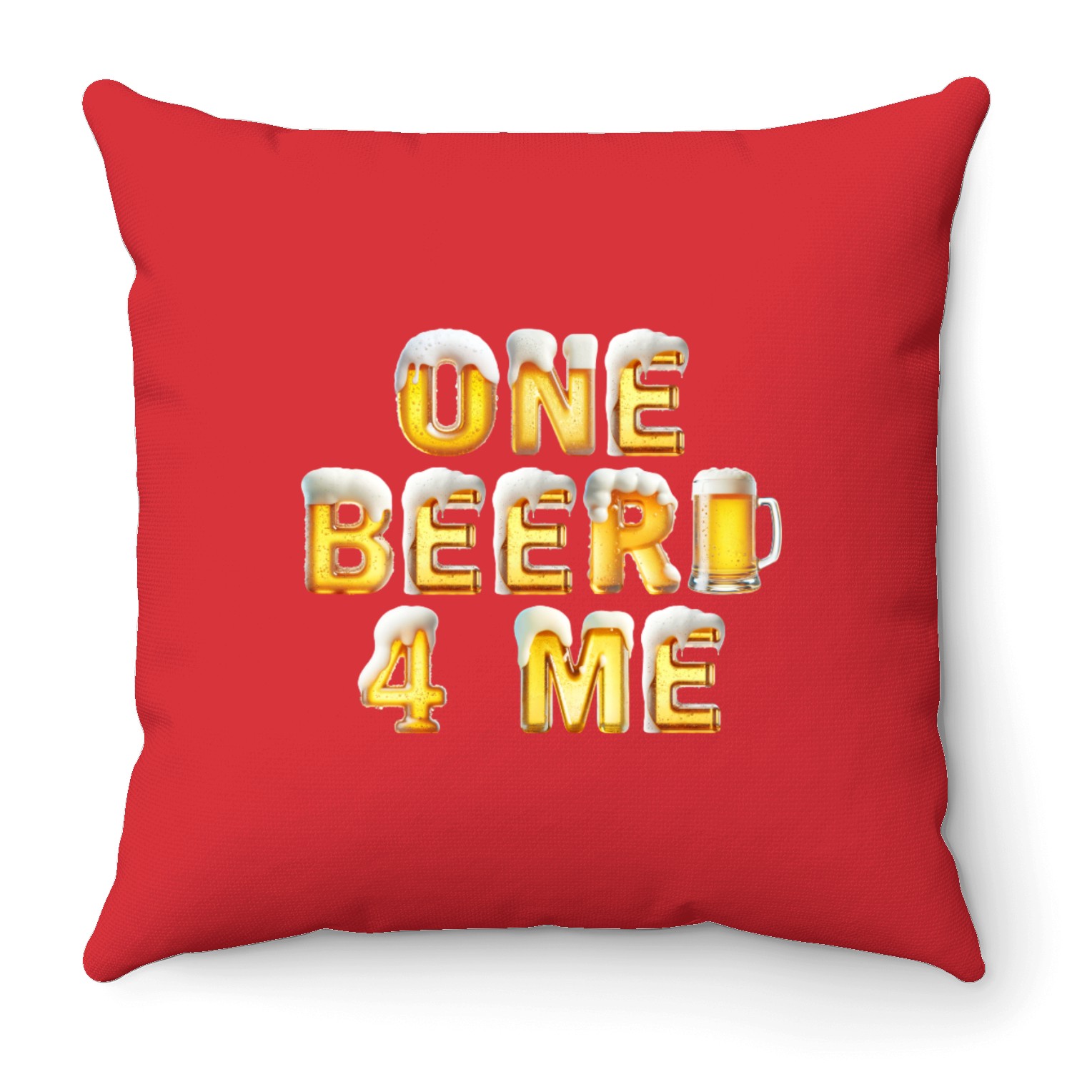 One BEER D83C DF7A 4 Me D83C DF7B Prost/Cheers! Throw Pillows