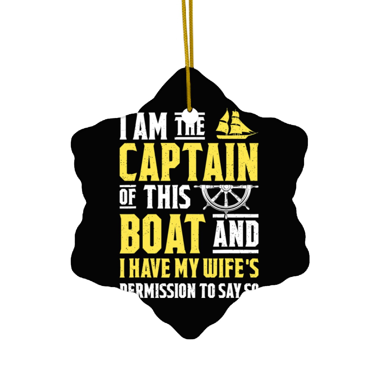 I Am The Captain Of This Boat Sailboat Sail Boatin Ceramic Ornaments