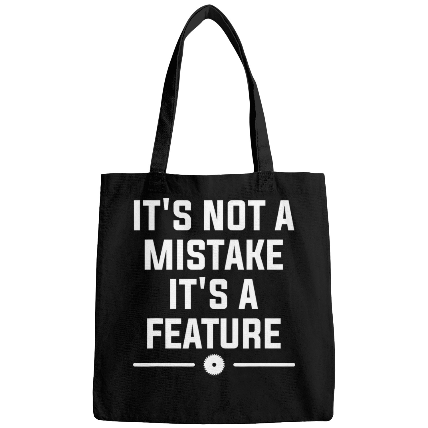 Its Not A Mistake Not A Feature Woodworking Woodworker Bags