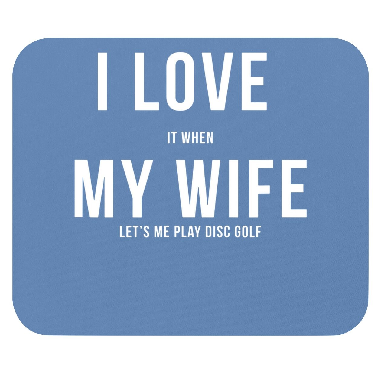 Disc Golf I Love My Wife Mouse Pad