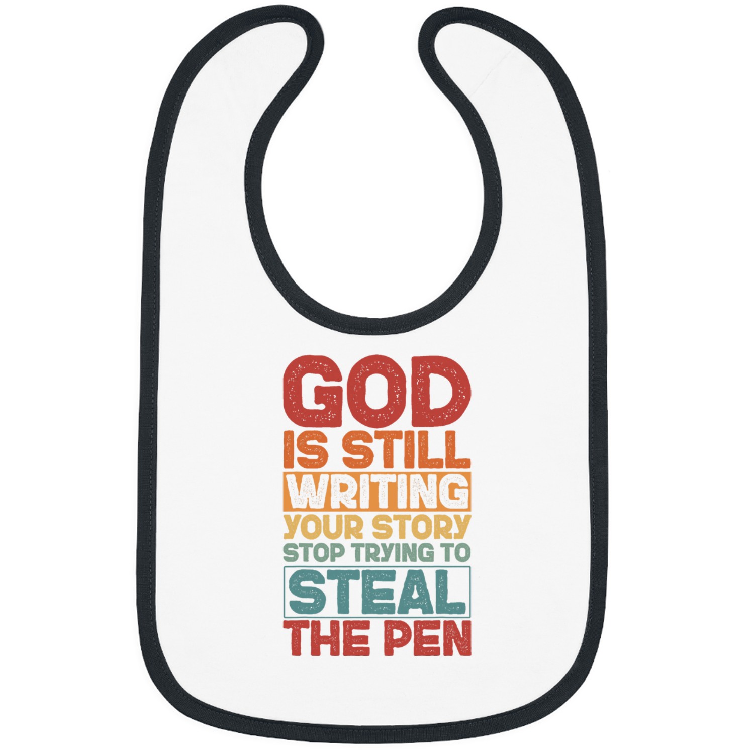 God Is Still Writing Stop Trying To Steal The Pen 1 Bibs