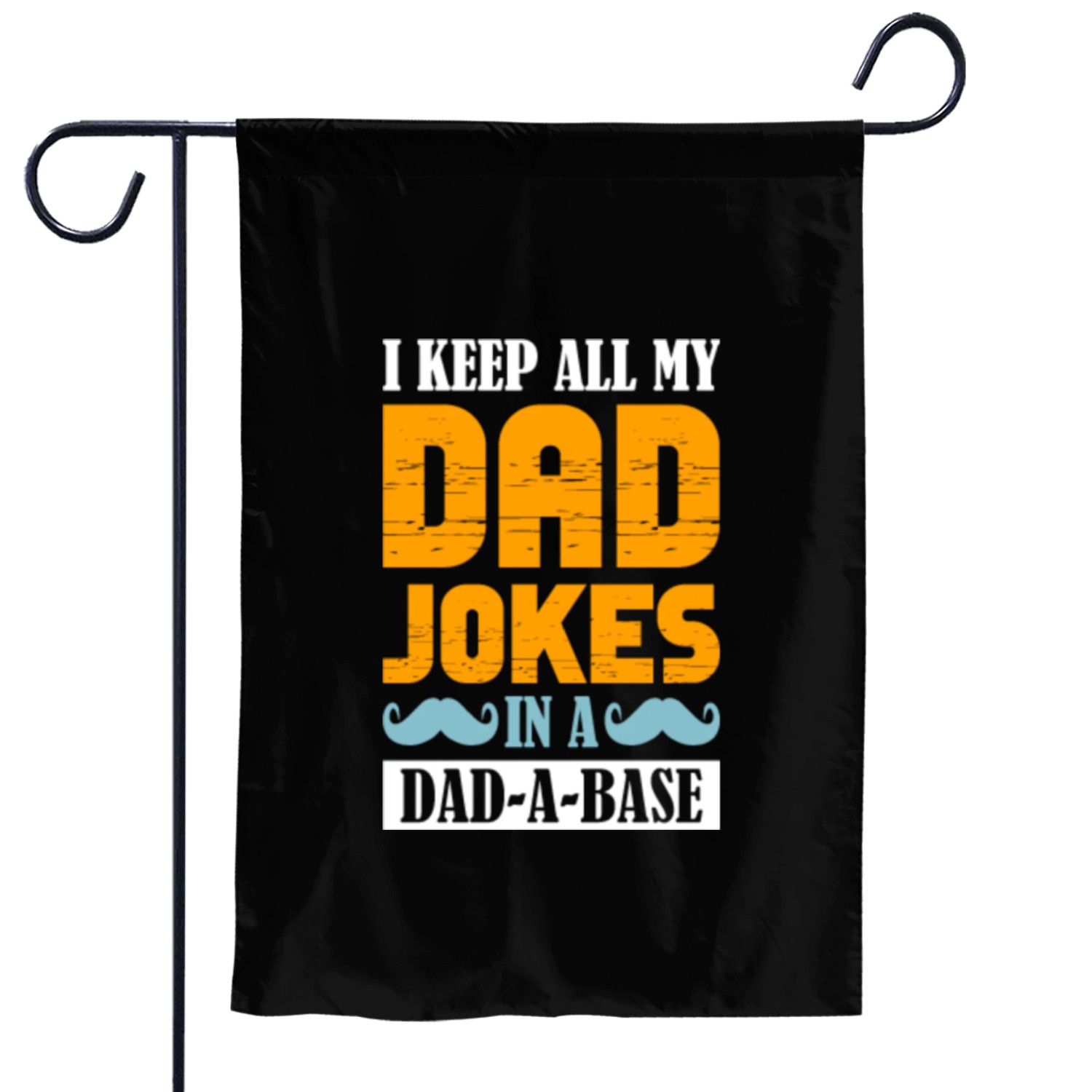 I Keep All My Dad Jokes In A Dad A Base Garden Flags