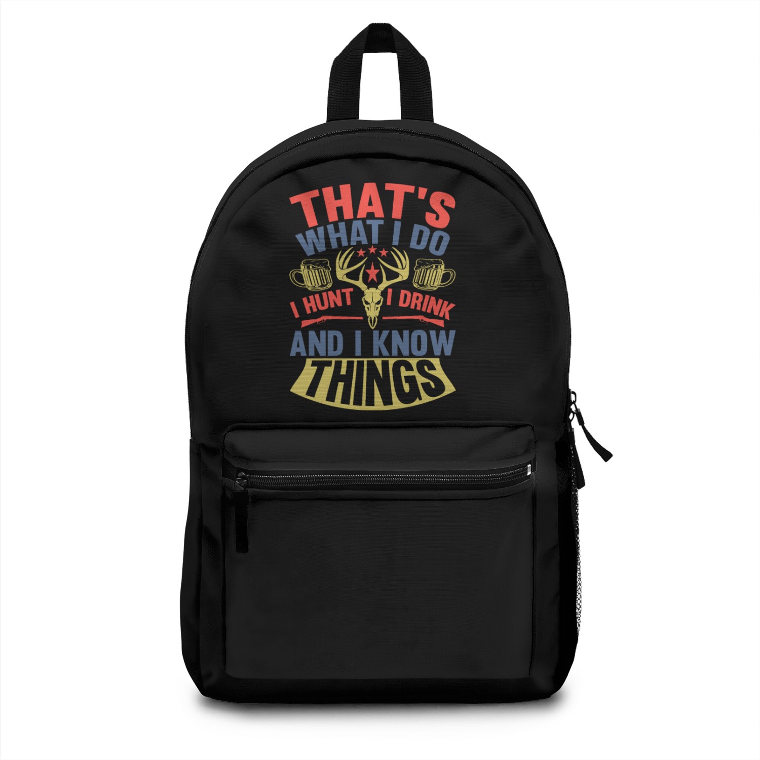That s What I Do I Hunt I Dring And I Know Things Backpacks