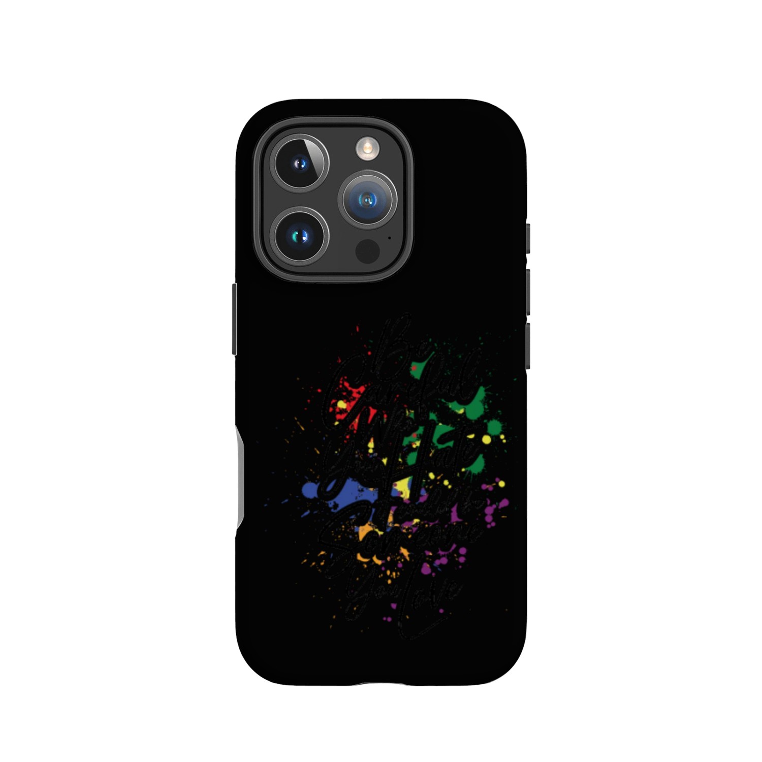 Be careful who you hate It could be someone you IPhone Cases