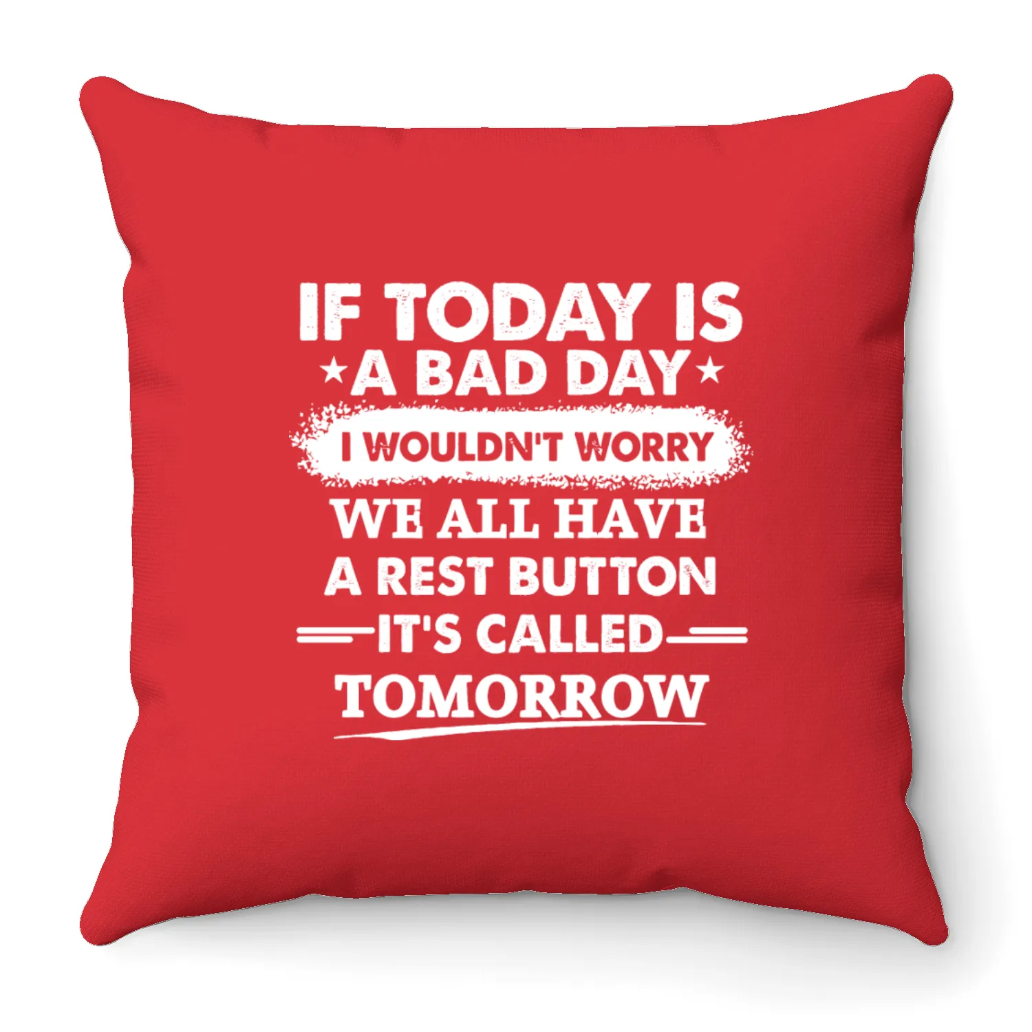 I Wouldn't Worry We All Have A Rest Button It's Ca Throw Pillows