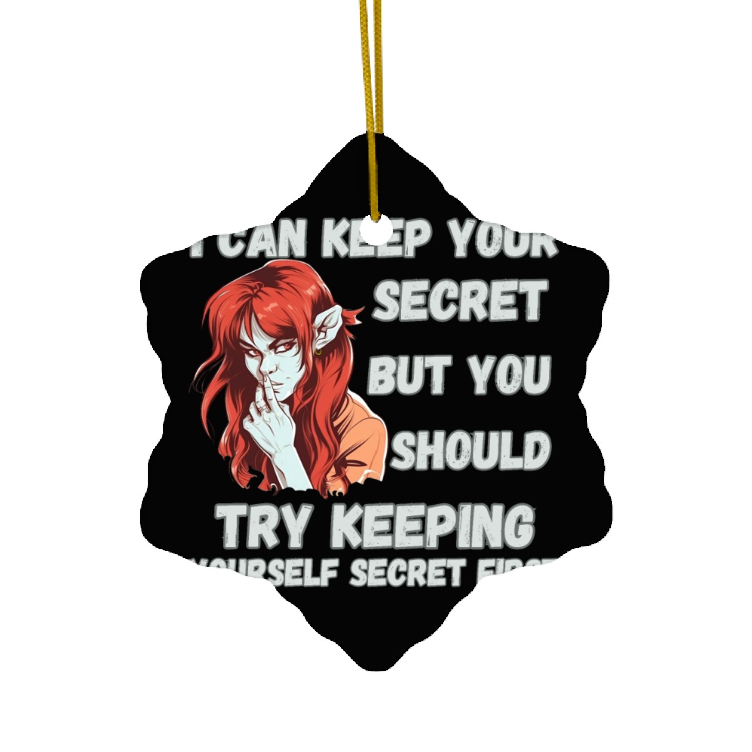 Keep A Secret, Keep Yourself Ceramic Ornaments
