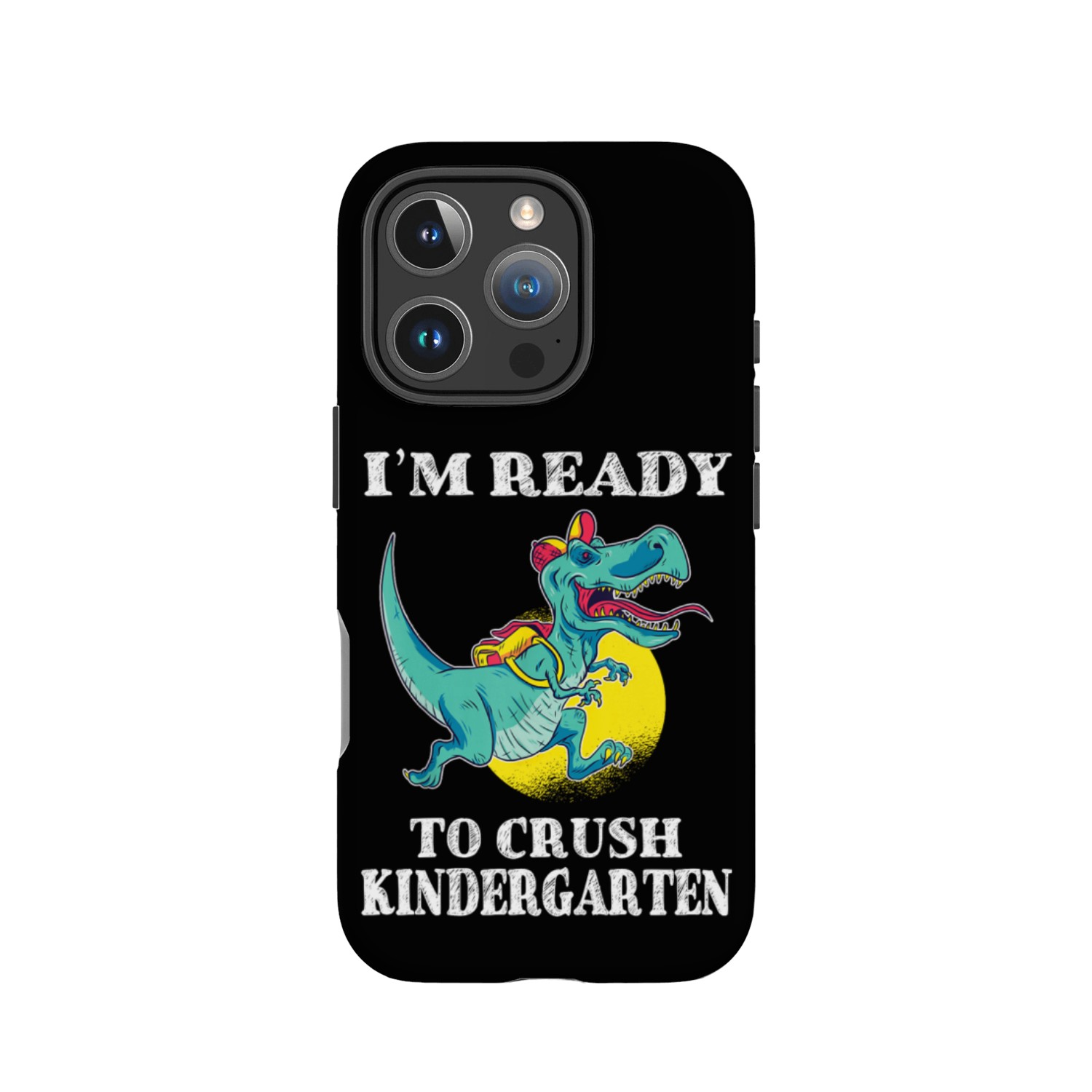 I'm Ready To Crush Kindergarten Trex Dinosaur Back IPhone Cases