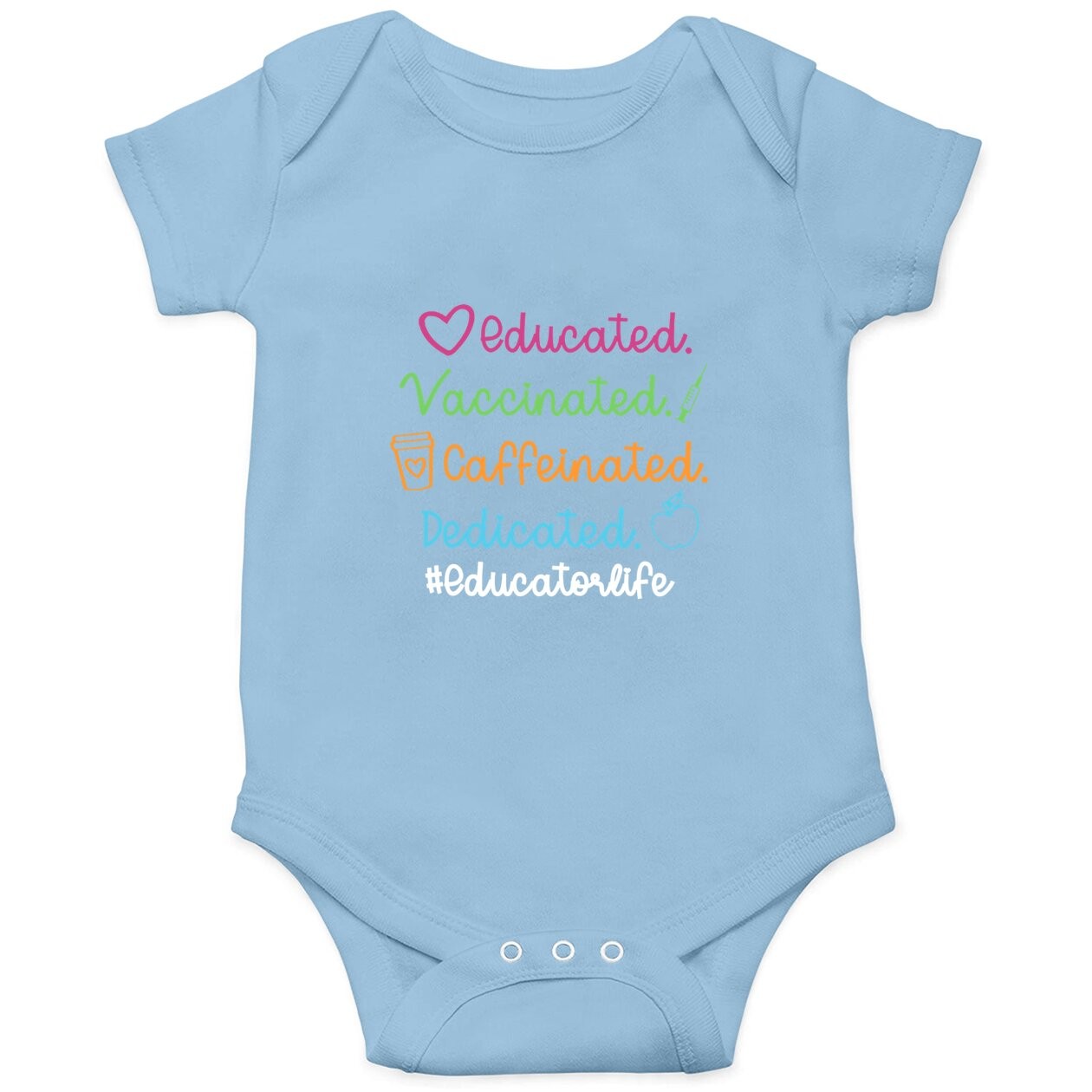 Educated Vaccinated Caffeinated Dedicated Educator Baby Bodysuit