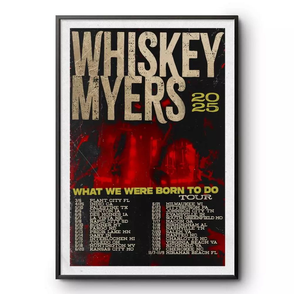 Whiskey-Myers Tour 2025 What We Were Born To Do Poster Unframe Print