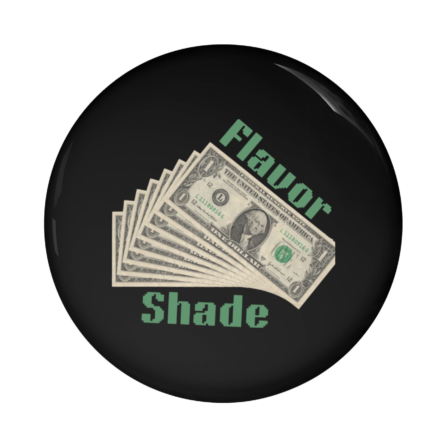 Flavor Shade Dollars Pin Buttons