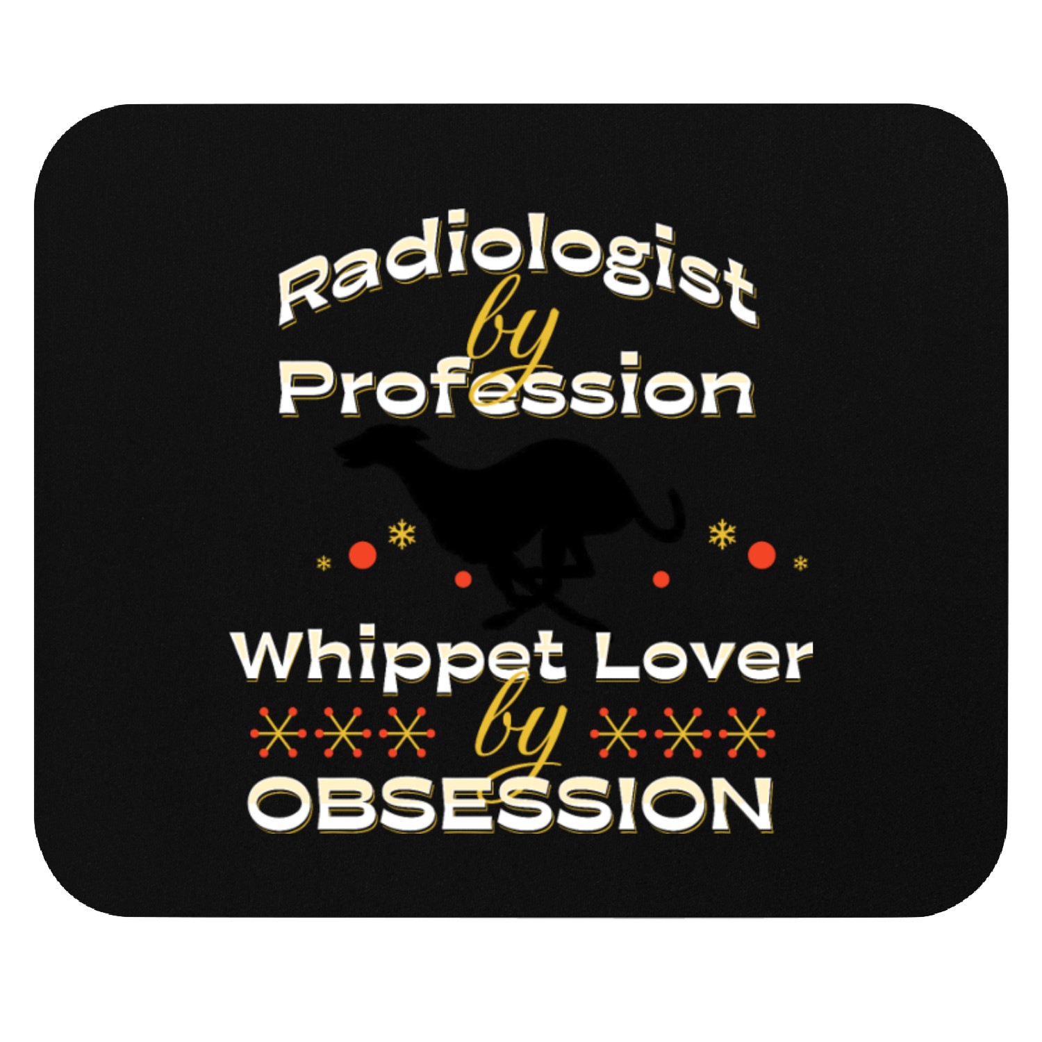 Radiologist by Profession Whippet Lover by Obsessi Mouse Pads