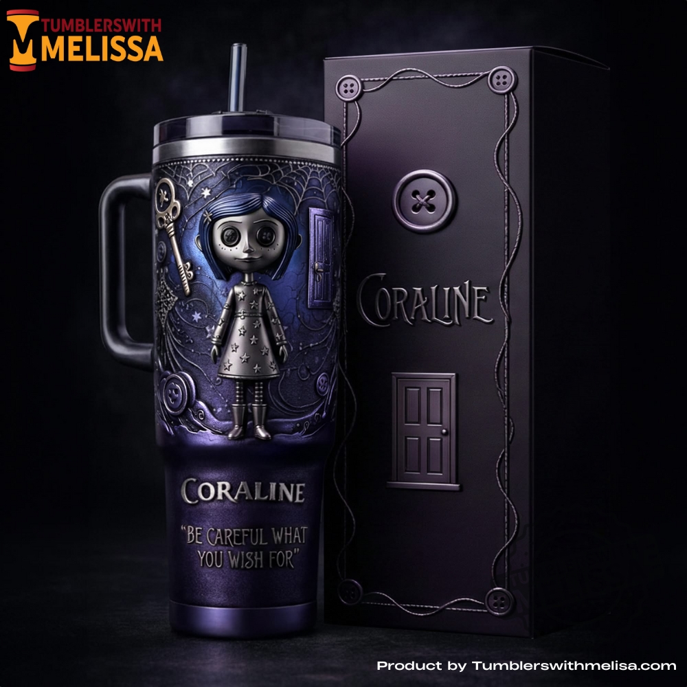 Coraline Be Careful What You Wish For 40oz Tumbler