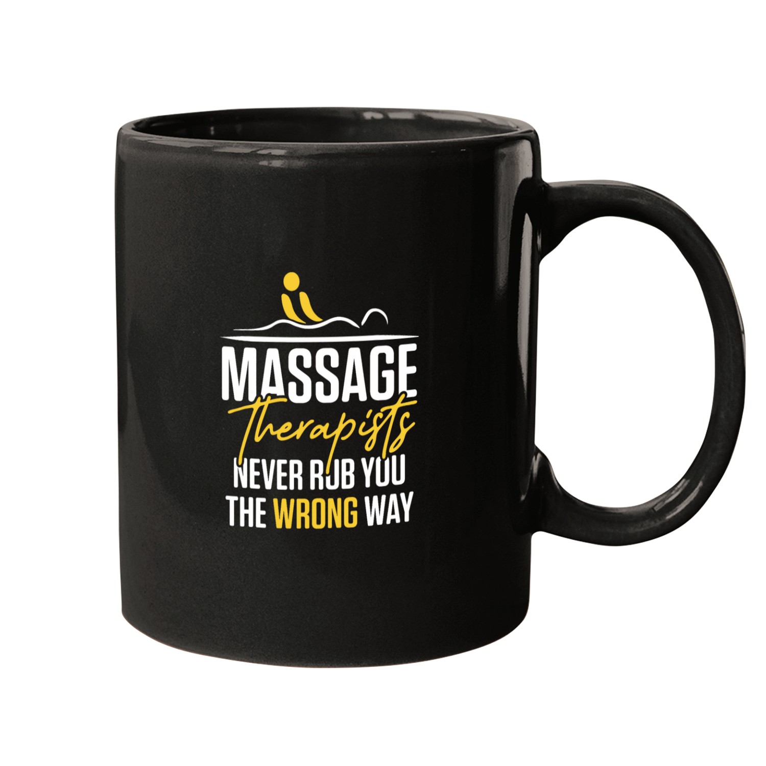 Massage Therapists Never Rub You The Wrong Way Therapist Mugs