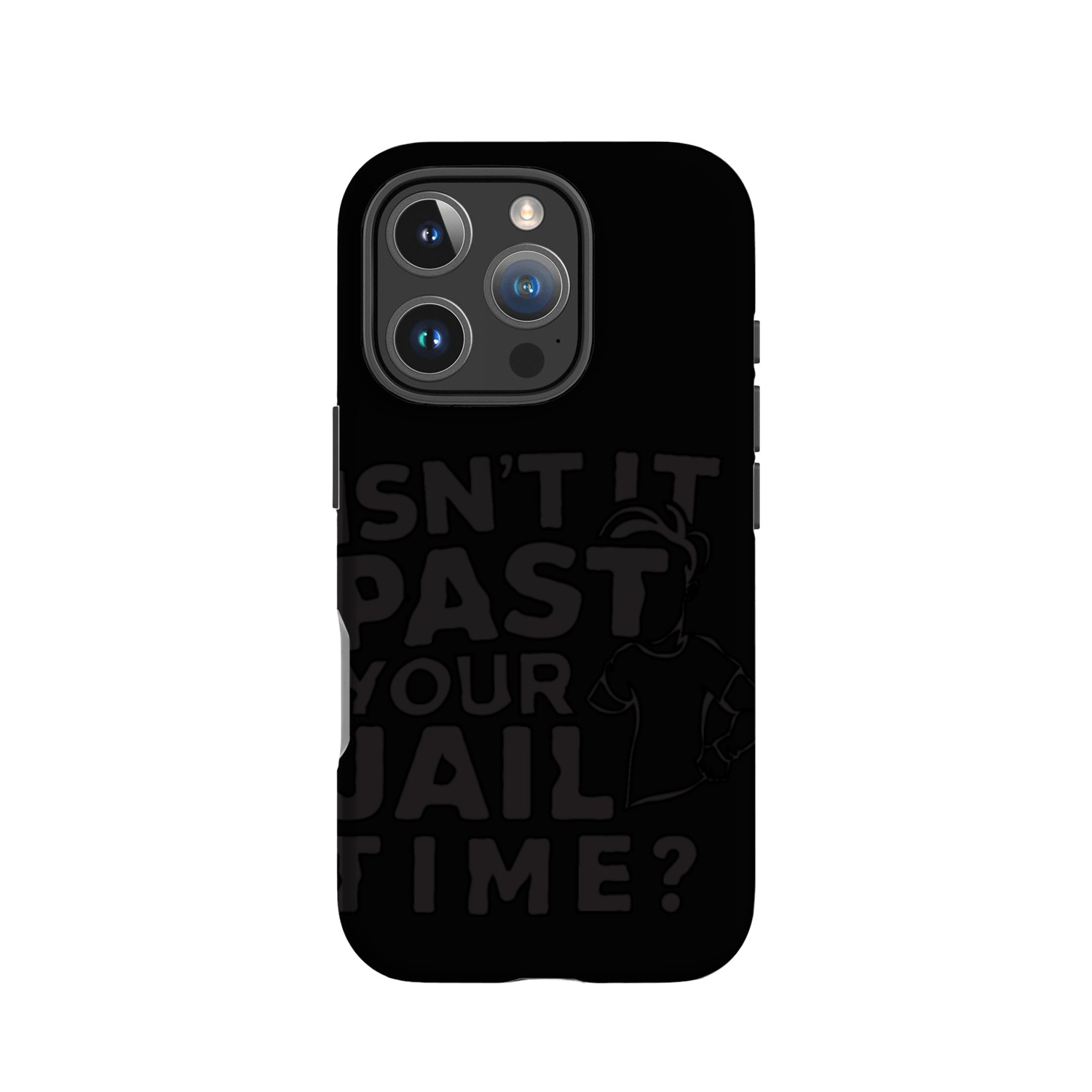 isn't it past your jail time IPhone Cases