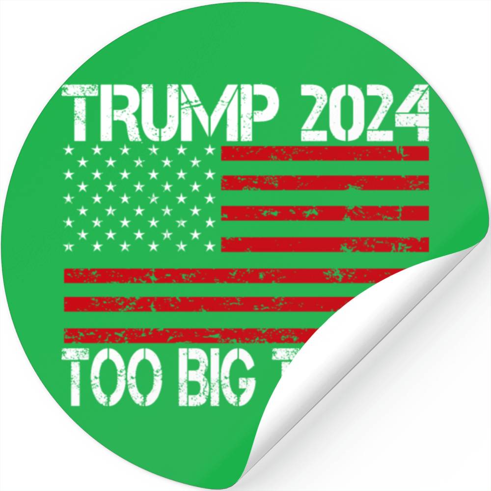 2024 Elections Too Big To Rig Stickers
