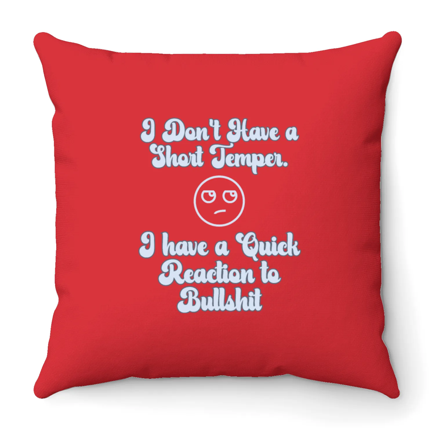 I Don’t Have a Short Temper I have a Quick.... Throw Pillows
