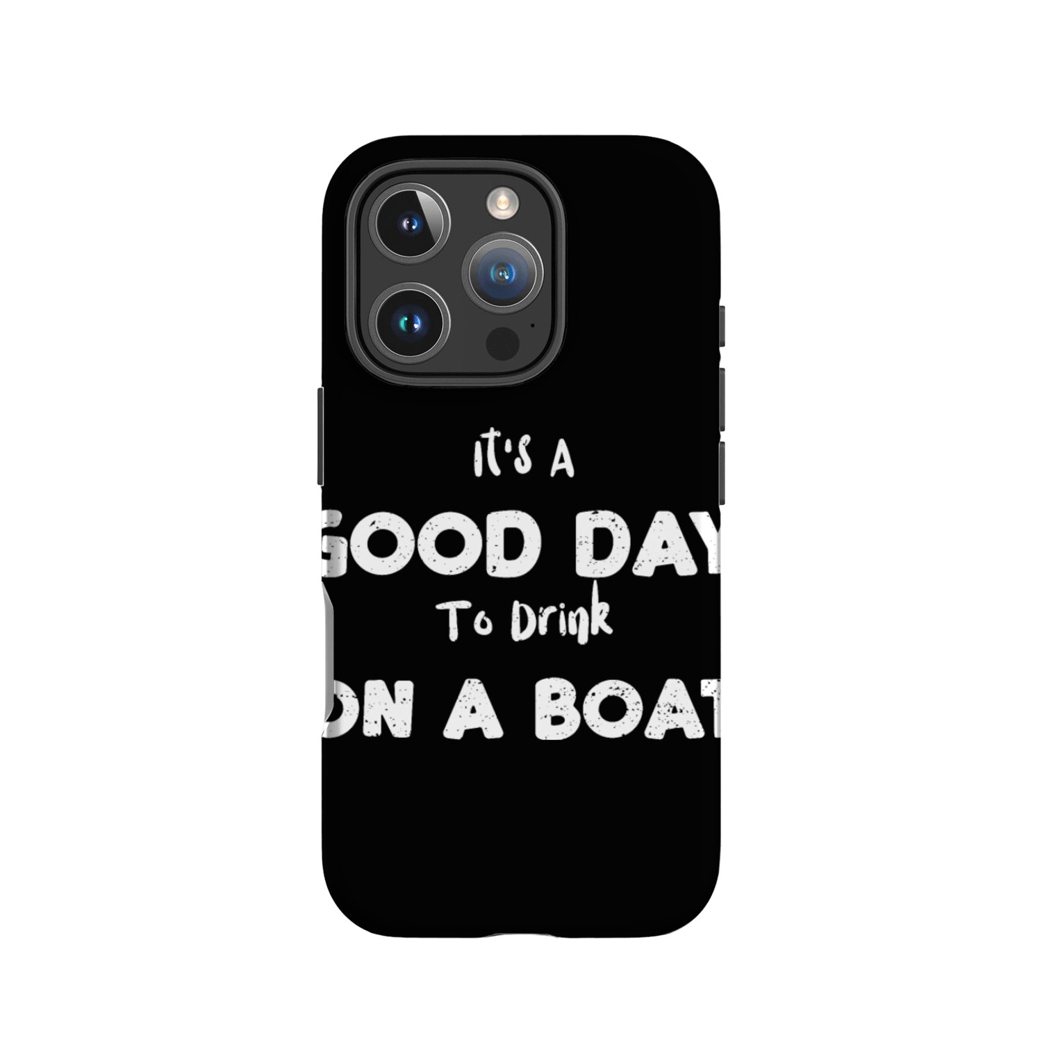It's A Good Day To Drink On A Boat IPhone Cases