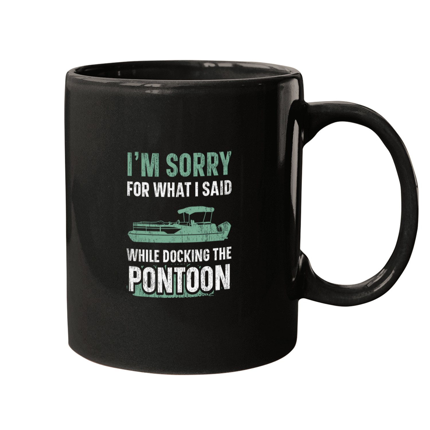 Pontoon Fun Im Sorry For What I Said While Docking The Pontoon 2 Mugs
