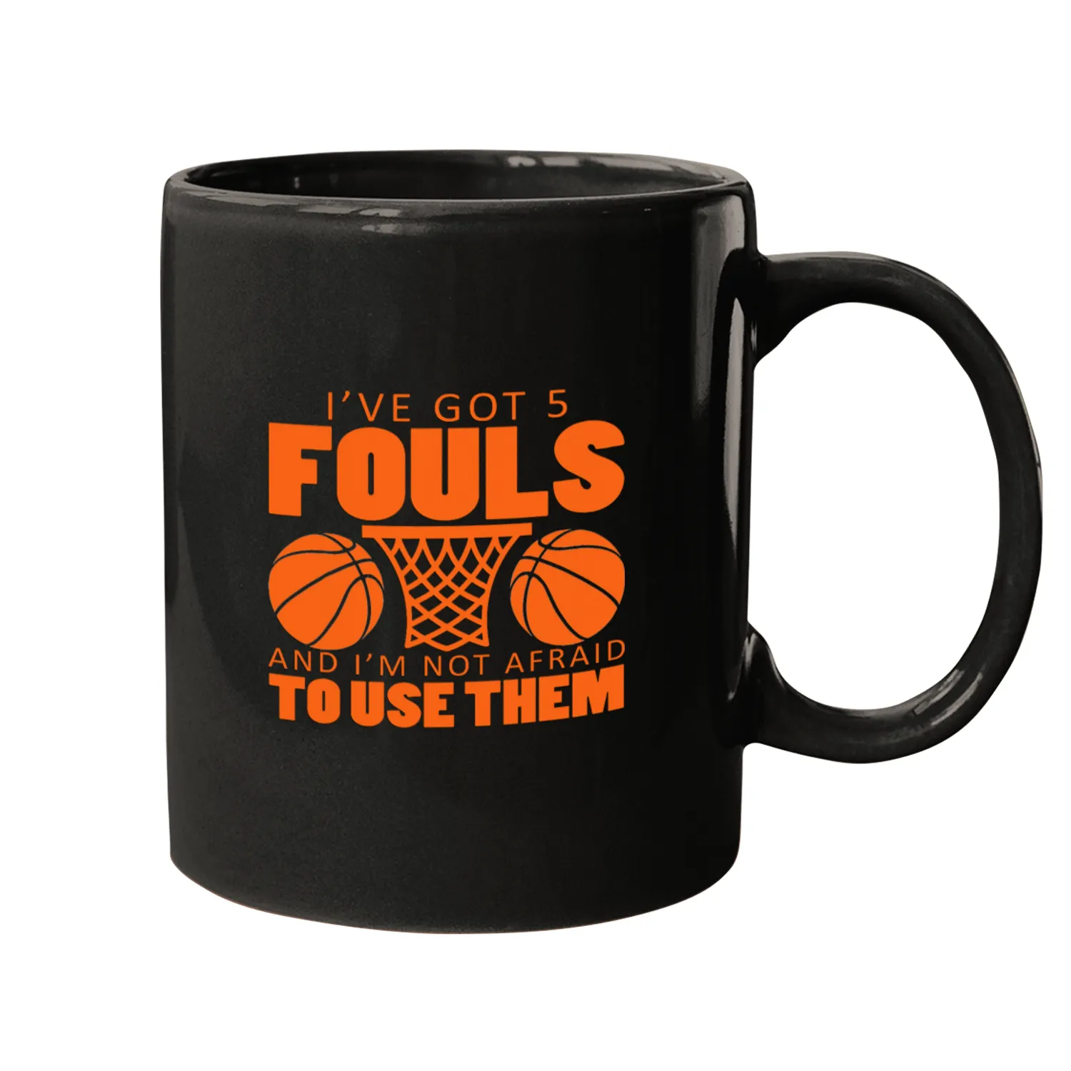 Ive Got Five Fouls And Im Not Afraid To Use Them Gift Mugs