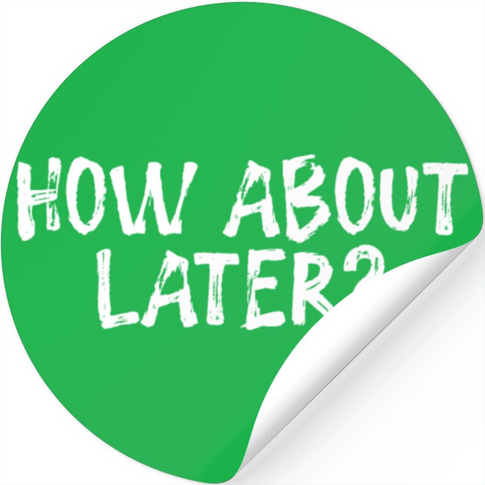 How About Later? 3 Stickers