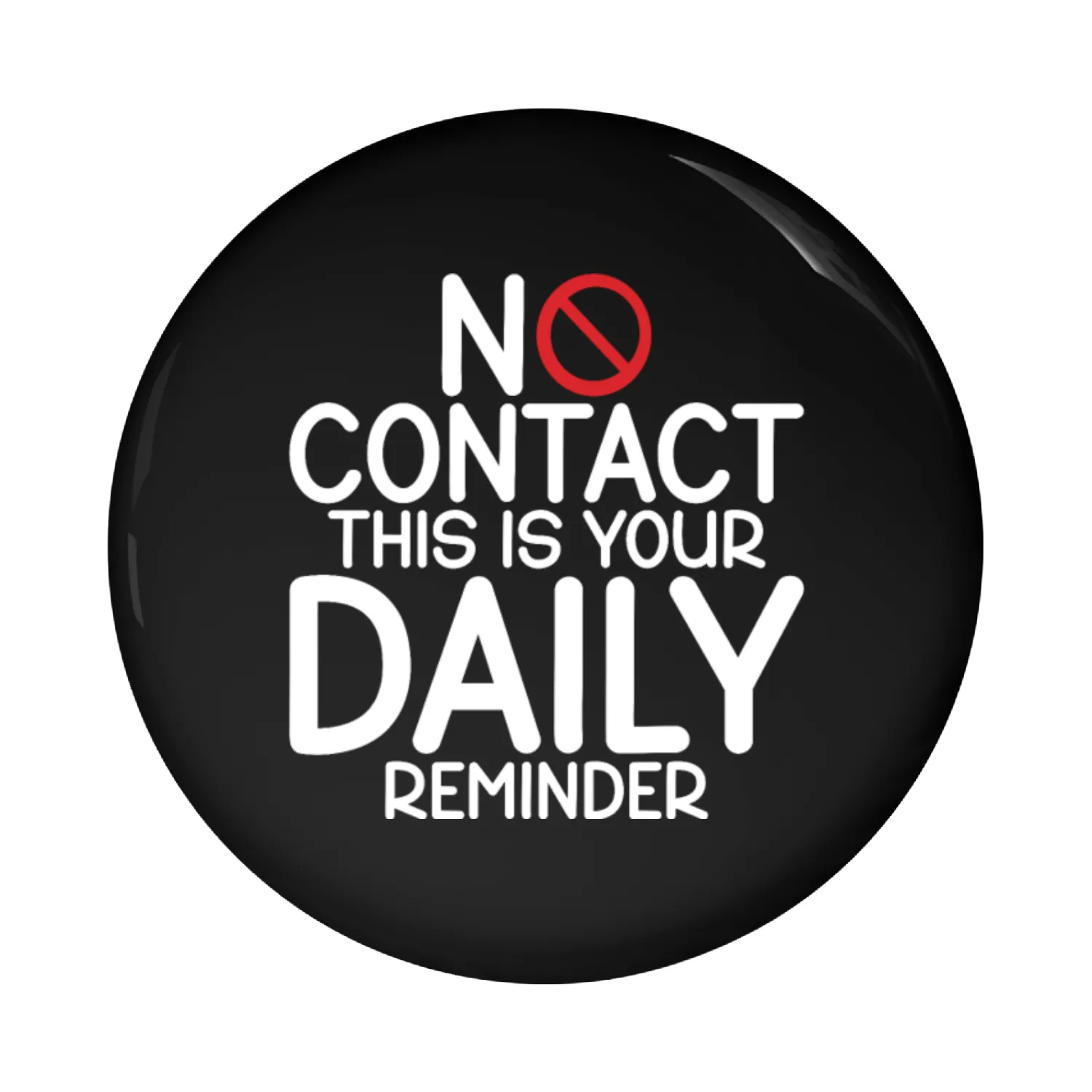 No Contact This Is Your Daily Reminder Pin Buttons