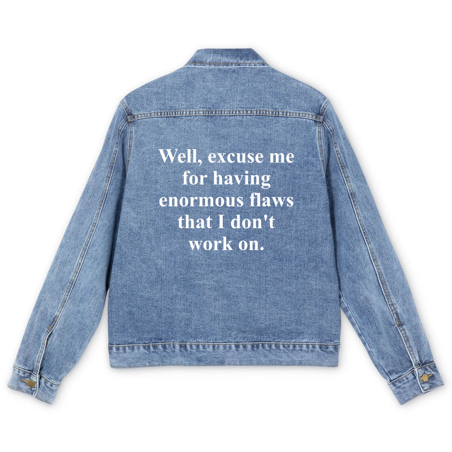 Well, Excuse Me For Having Enormous Flaws Men's Denim Jackets