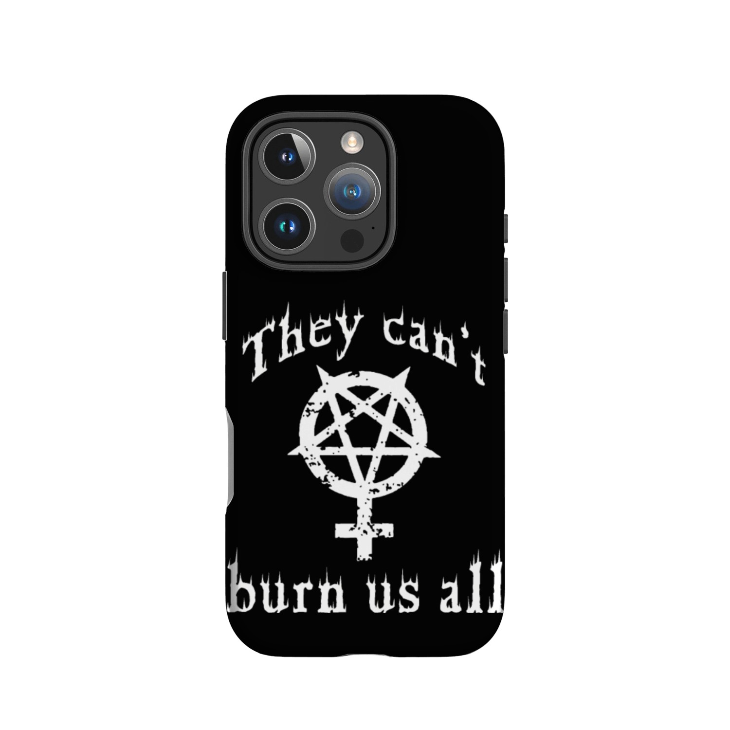 They can't burn us all IPhone Cases