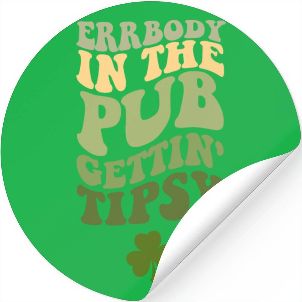 Errbody In The Pub Gettin' Tipsy Stickers