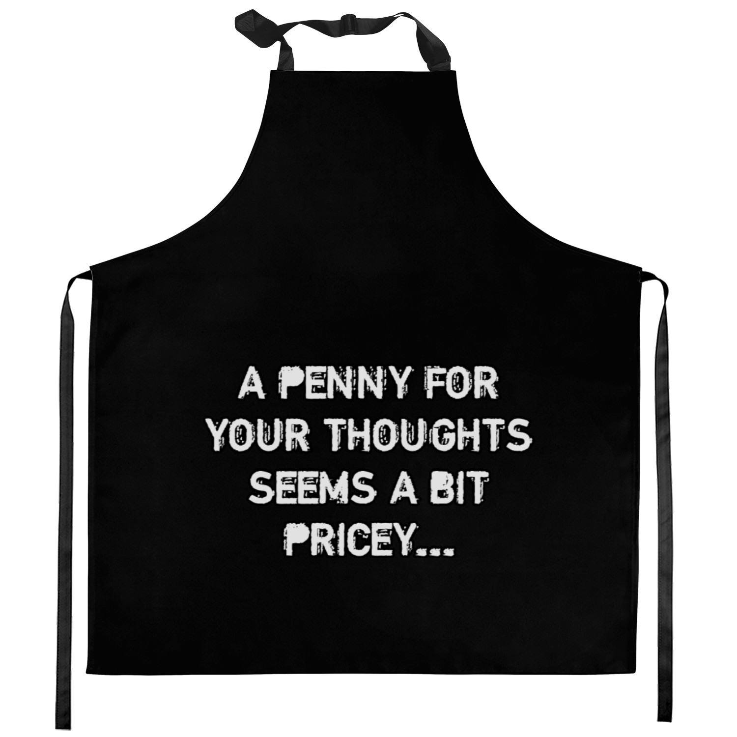 A penny for your thoughts seems a bit pricey... Kitchen Aprons