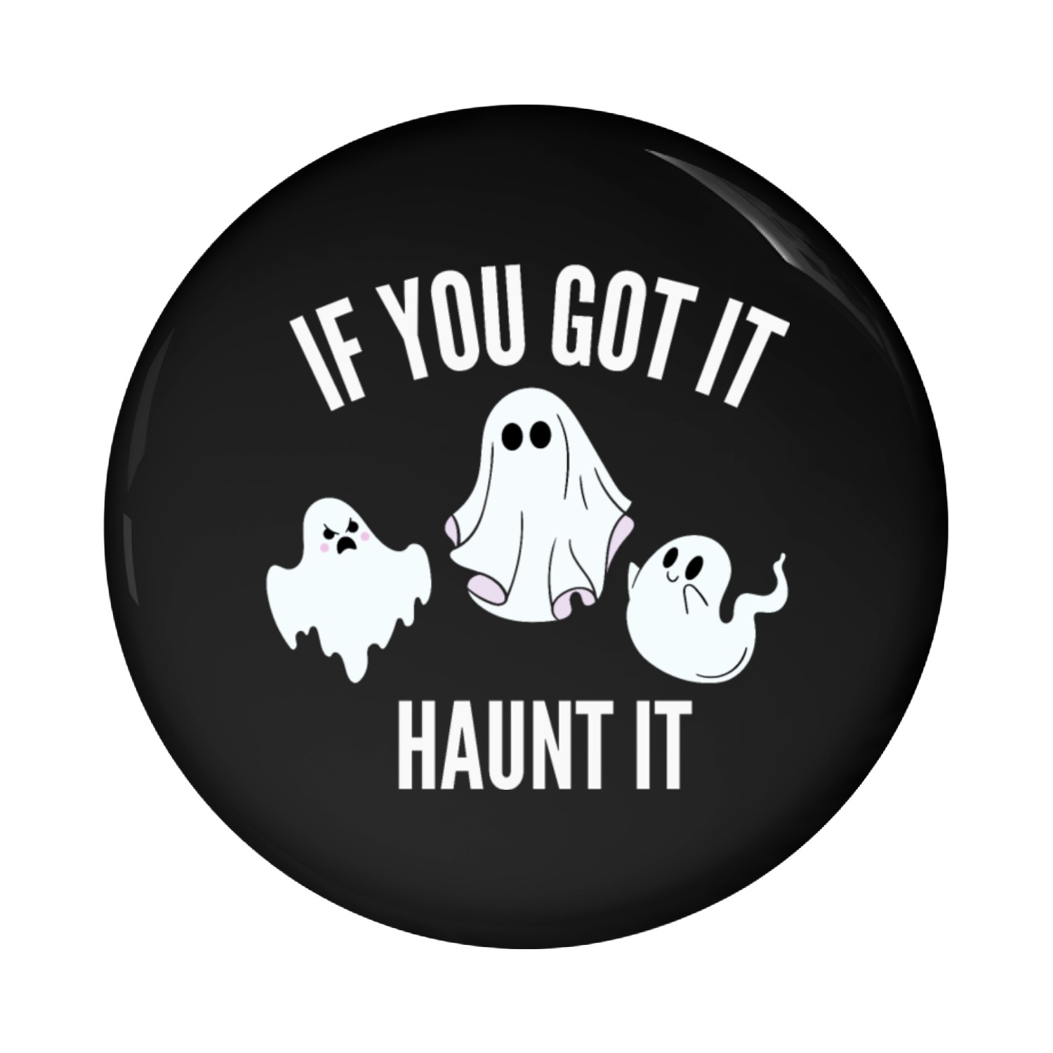If you got it haunt it Pin Buttons