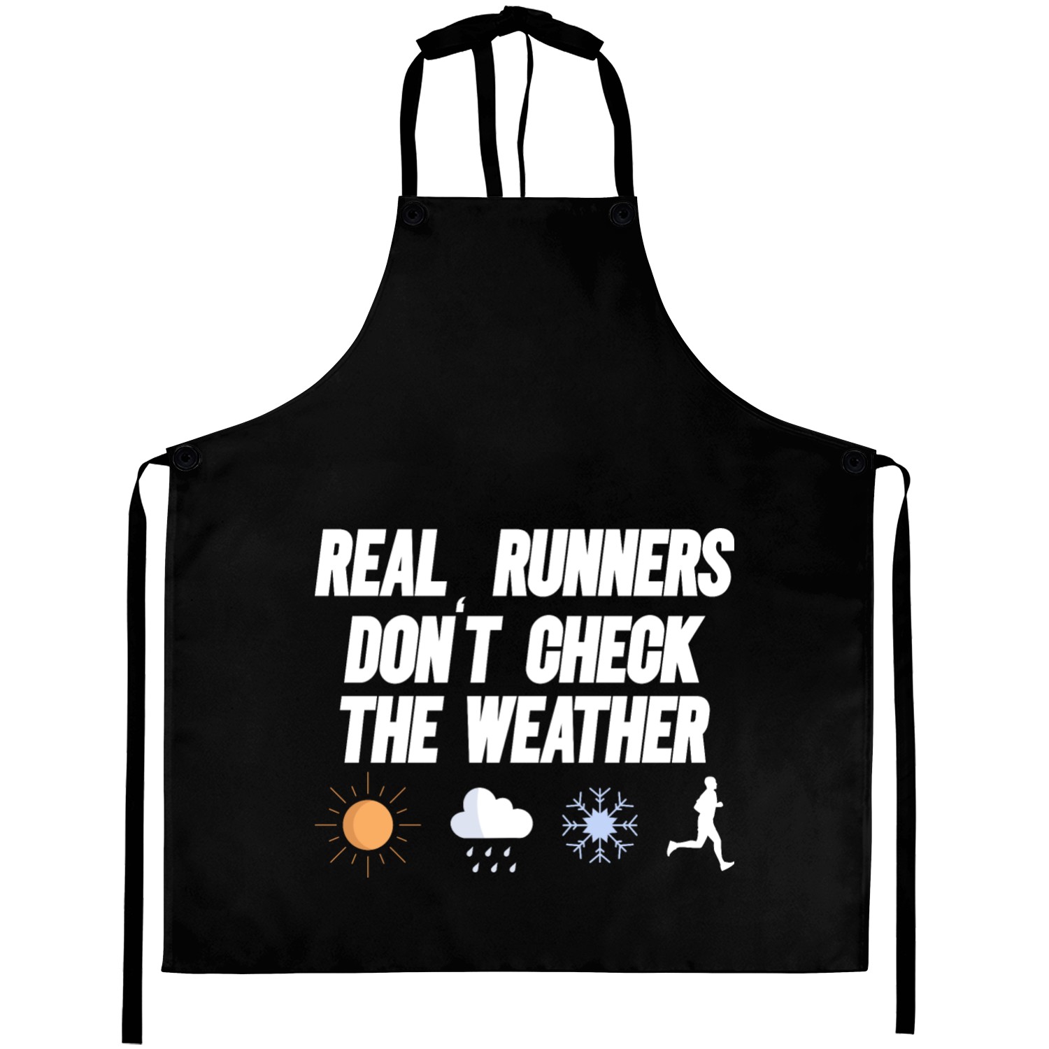 Real Runners Don't Check The Weather - Runner Aprons