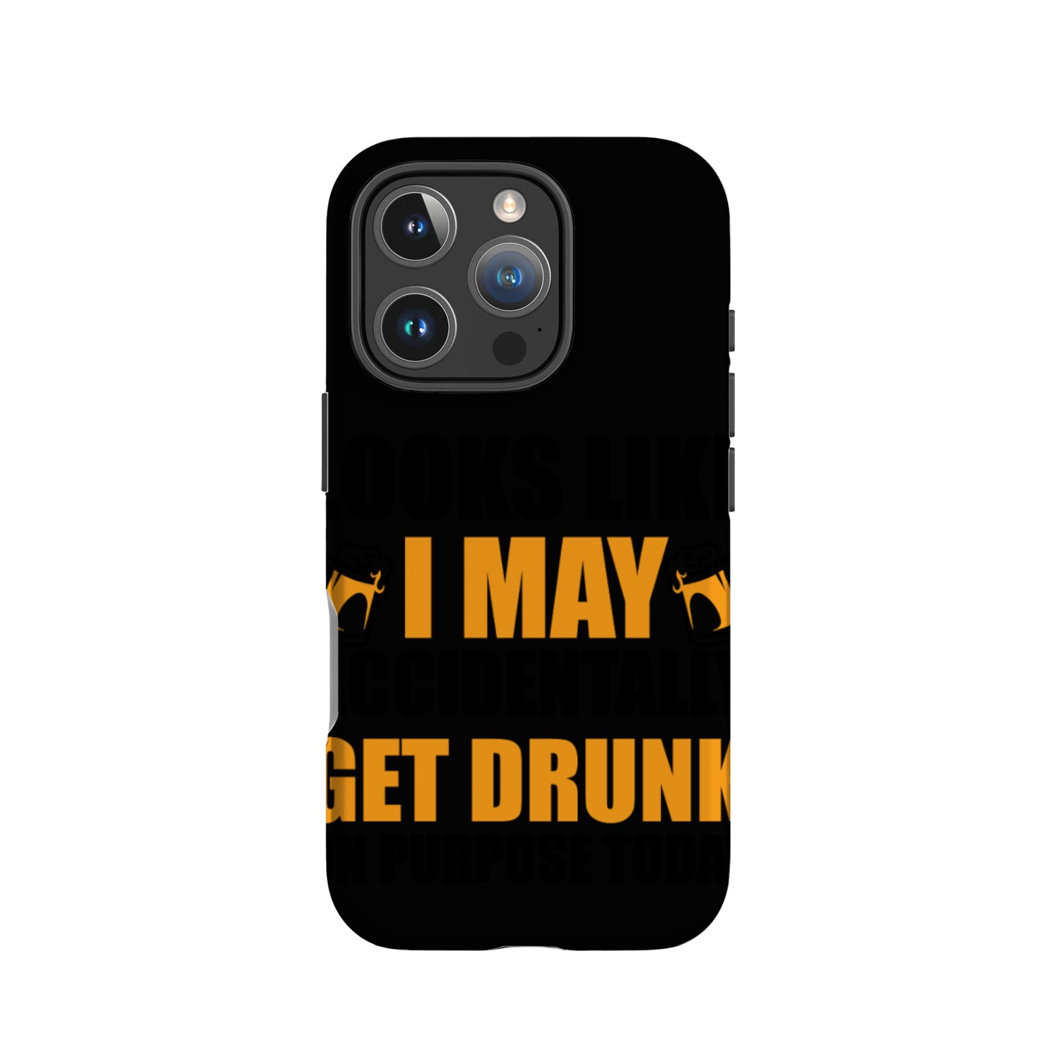 Looks like I may accidentally get drunk on purpose IPhone Cases