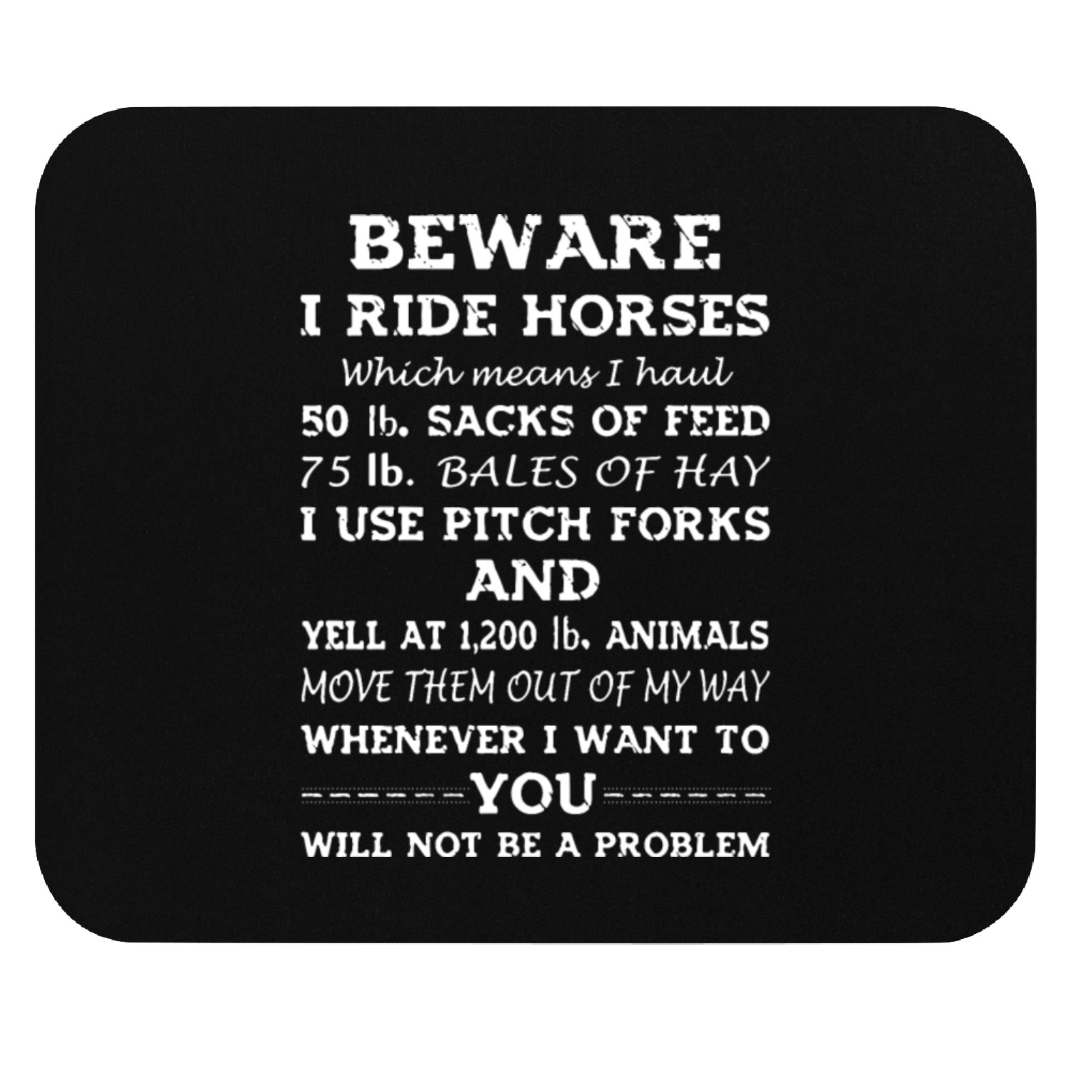 beware I ride horse Mouse Pads